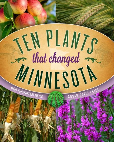 Cover for Mary Hockenberry Meyer · Ten Plants That Changed Minnesota (Paperback Book) (2017)