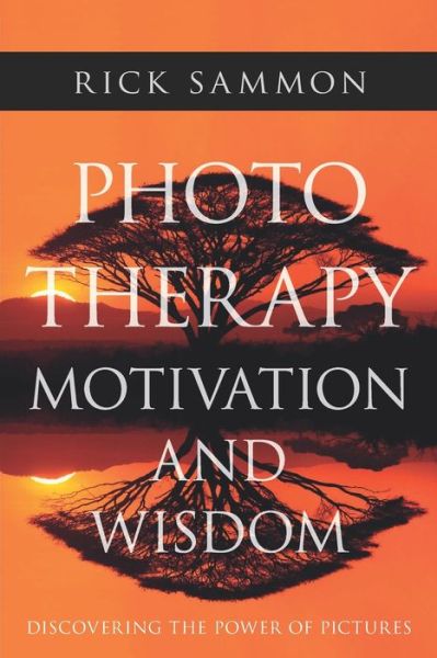 Photo Therapy Motivation and Wisdom - Rick Sammon - Książki - Independently Published - 9781688297340 - 6 września 2019