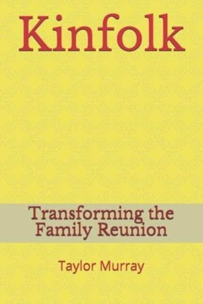 Cover for Taylor Murray · Kinfolk Transforming The Family Reunion (Paperback Book) (2019)