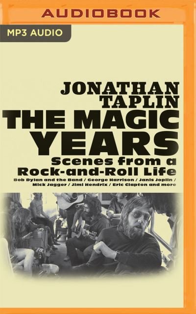 The Magic Years - Jonathan Taplin - Music - Audible Studios on Brilliance - 9781713630340 - July 13, 2021