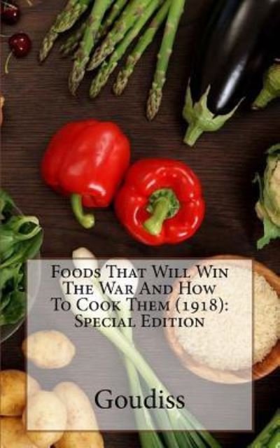 Cover for Goudiss · Foods That Will Win the War and How to Cook Them (1918) (Paperback Bog) (2018)