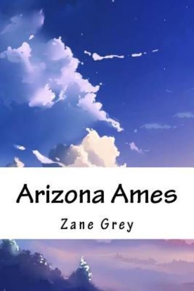 Cover for Zane Grey · Arizona Ames (Paperback Book) (2018)