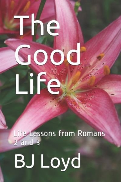Cover for Bj Loyd · The Good Life (Paperback Book) (2018)