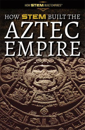 Cover for Amie Jane Leavitt · How Stem Built the Aztec Empire (Paperback Book) (2019)