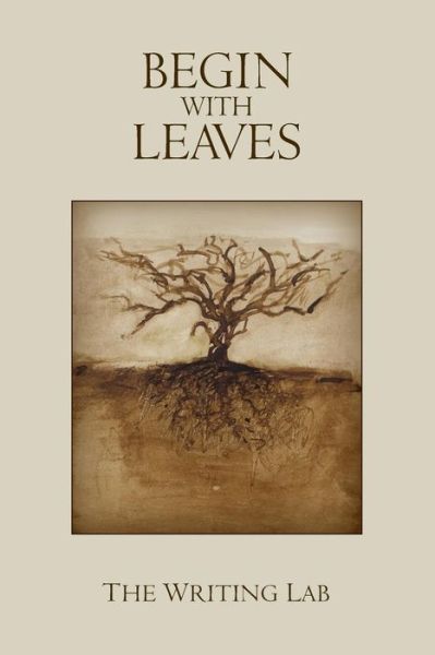 Begin with Leaves - Bj Clark - Books - Independently Published - 9781729257340 - November 13, 2018