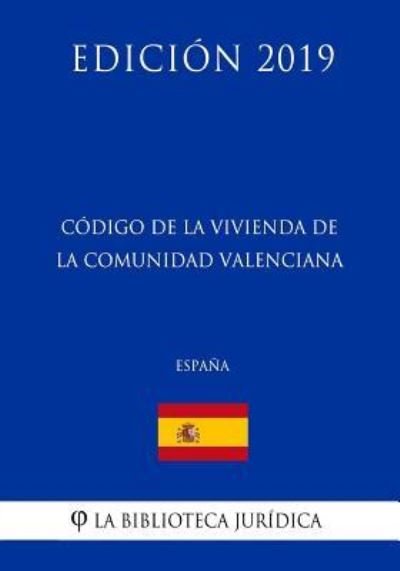 Cover for La Biblioteca Juridica · Codigo de la Vivienda de la Comunidad Valenciana (Espana) (Edicion 2019) (Paperback Bog) (2018)