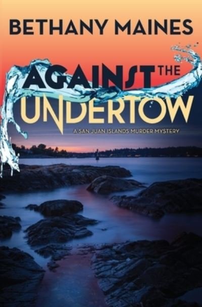 Cover for Bethany Maines · Against the Undertow (Taschenbuch) (2018)