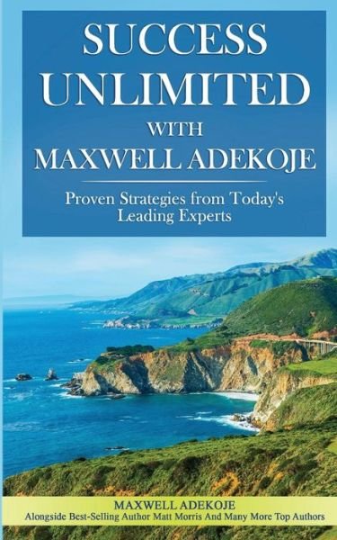 Success Unlimited with Maxwell Adekoje - Maxwell Adekoje - Książki - Success Publishing, LLC - 9781732635340 - 3 września 2018