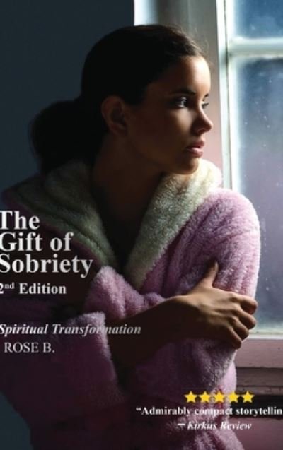 Cover for Rose B · The Gift of Sobriety (Hardcover bog) (2020)