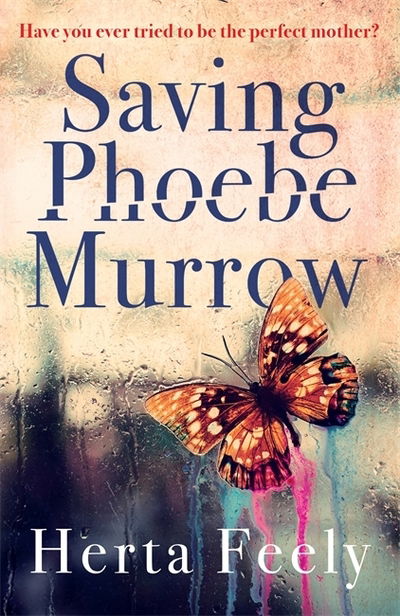 Cover for Herta Feely · Saving Phoebe Murrow: Have you ever tried to be the perfect mother? (Paperback Book) (2016)