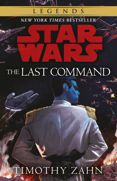 The Last Command: Book 3 (Star Wars Thrawn trilogy) - Star Wars: The Thrawn Trilogy - Timothy Zahn - Livros - Cornerstone - 9781787466340 - 27 de agosto de 2020
