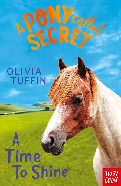 Cover for Olivia Tuffin · A Pony Called Secret: A Time To Shine - A Pony Called Secret (Paperback Book) (2019)