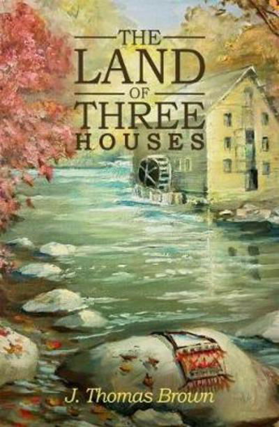 J. Thomas Brown · The Land of Three Houses (Paperback Book) (2018)