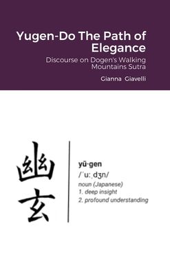 Yugen-Do The Path of Elegance - Gianna Giavelli - Książki - Lulu.com - 9781794875340 - 29 października 2021