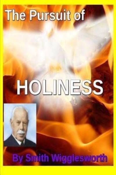 Cover for Yeager · The Pursuit of HOLINESS by Smith Wigglesworth (Pocketbok) (2019)