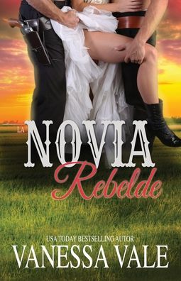 Cover for Vanessa Vale · Novia Rebelde (Book) (2019)