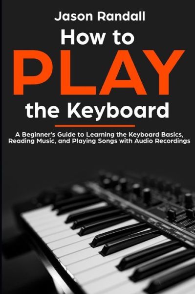 Cover for Jason Randall · How to Play the Keyboard (Paperback Book) (2019)