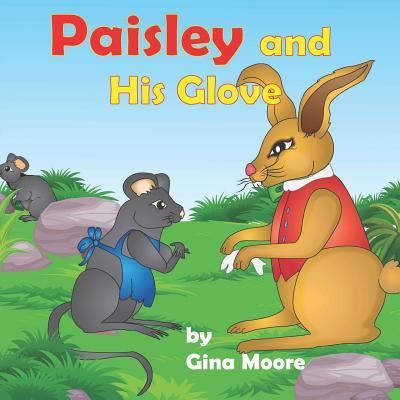 Paisley and His Glove - Gina Moore - Books - Independently Published - 9781798736340 - March 5, 2019