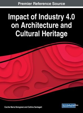 Cover for Impact of Industry 4.0 on Architecture and Cultural Heritage (Innbunden bok) (2019)