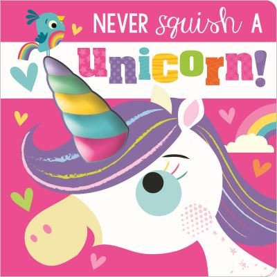 Cover for Rosie Greening · Never Squish a Unicorn! - Never Touch (Kartonbuch) (2021)