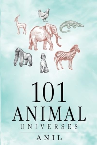 Cover for Anil · 101 Animal Universes (Paperback Book) (2023)