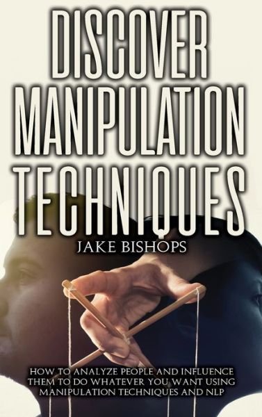 Cover for Jake Bishops · Discover Manipulation Techniques (Hardcover Book) (2021)