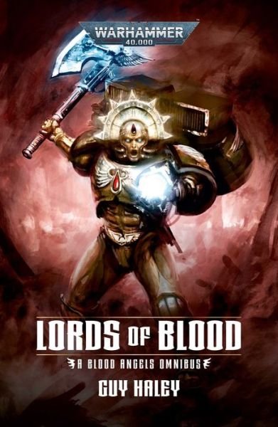 Lords OF Blood: Blood Angels Omnibus - Warhammer 40,000 - Guy Haley - Livros - The Black Library - 9781804075340 - 4 de julho de 2023