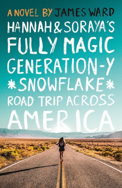 Cover for James Ward · Hannah and Soraya's Fully Magic Generation-Y *Snowflake* Road Trip Across Americ (Pocketbok) (2020)