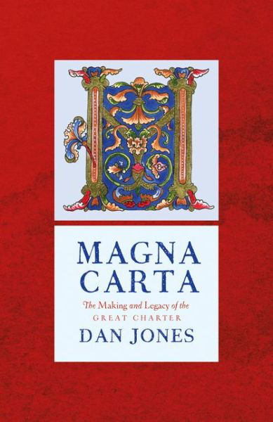Magna Carta: The Making and Legacy of the Great Charter - The Landmark Library - Dan Jones - Boeken - Bloomsbury Publishing PLC - 9781838933340 - 4 maart 2021