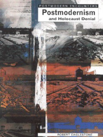 Cover for Robert Eaglestone · Postmodernism and Holocaust Denial - Postmodern Encounters (Pocketbok) (2001)