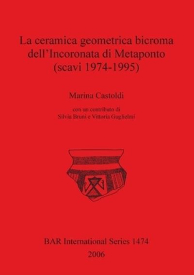 Cover for Marina Castoldi · La Ceramica Geometrica Bicroma Dell'Incoronata Di Metaponto (scavi 1974-1995) (Paperback Book) (2006)