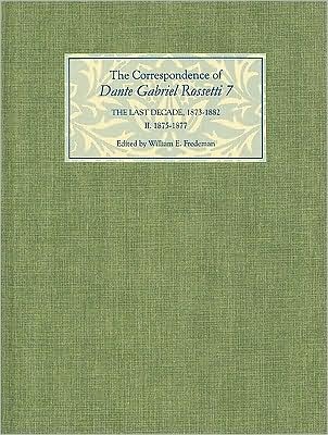 Cover for Dante Gabriel Rossetti · The Correspondence of Dante Gabriel Rossetti 7: The Last Decade, 1873-1882: Kelmscott to Birchington II. 1875-1877. (Hardcover Book) (2008)