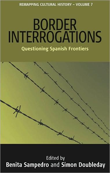 Cover for Border Interrogations: Questioning Spanish Frontiers - Remapping Cultural History (Hardcover Book) (2008)
