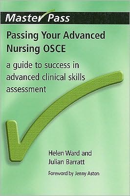 Cover for Helen Ward · Passing Your Advanced Nursing OSCE: A Guide to Success in Advanced Clinical Skills Assessment - MasterPass (Pocketbok) [1 New edition] (2009)