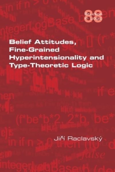 Cover for Jiri Raclavsky · Belief Attitudes, Fine-Grained Hyperintensionality and Type-Theoretic Logic (Taschenbuch) (2020)