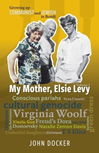 Growing Up Communist and Jewish in Bondi Volume 2 - John Docker - Books - Kerr Publishing - 9781875703340 - September 9, 2020