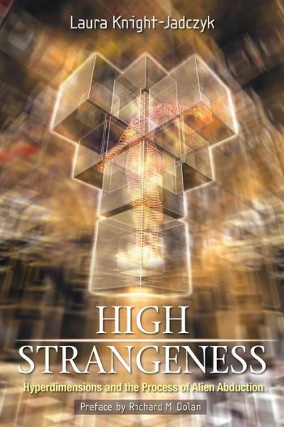 Cover for Laura Knight-jadczyk · High Strangeness: Hyperdimensions &amp; the Process of Alien Abduction (Paperback Book) (2008)