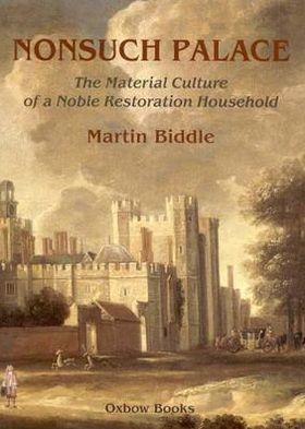 Cover for Martin Biddle · Nonsuch Palace: The Material Culture of a Noble Restoration Household - NONSUCH PALACE (Hardcover Book) (2005)