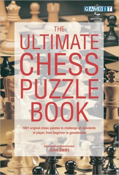 The Ultimate Chess Puzzle Book - John Emms - Bøger - Gambit Publications Ltd - 9781901983340 - 18. oktober 2000