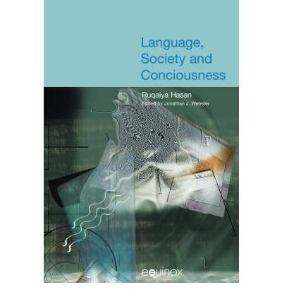 Cover for Ruqaiya Hasan · Language, Society and Consciousness - Collected Works of Ruqaiya Hasan (Pocketbok) (2005)