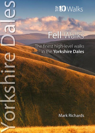 Cover for Mark Richards · Fell Walks: The Finest High-Level Walks in the Yorkshire Dales - Top 10 Walks : Yorkshire Dales (Paperback Bog) (2015)