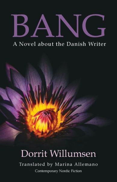 Bang: A Novel about the Danish Writer - Dorrit Willumsen - Livros - Norvik Press - 9781909408340 - 15 de novembro de 2017