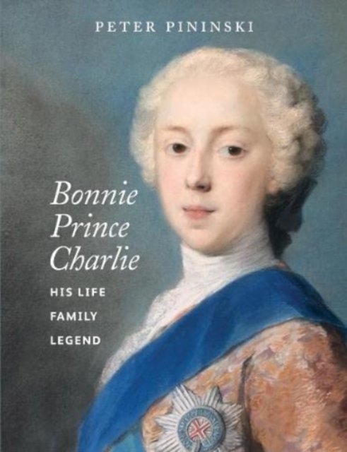 Cover for Peter Pininski · Bonnie Prince Charlie: His life, family, legend (Paperback Book) [Rewritten and updated from the 2010 Amberley editi edition] (2022)