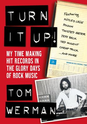 Cover for Tom Werman · Turn It Up!: My Time Making Hit Records In The Glory Days Of Rock Music, Featuring Motley Crue, Poison, Twisted Sister, Cheap Trick, Jeff Beck, Ted Nugent, and more (Pocketbok) (2023)