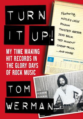 Cover for Tom Werman · Turn It Up!: My Time Making Hit Records In The Glory Days Of Rock Music, Featuring Motley Crue, Poison, Twisted Sister, Cheap Trick, Jeff Beck, Ted Nugent, and more (Taschenbuch) (2023)