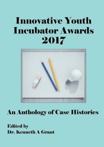 Cover for Kenneth A Grant · Innovative Youth Incubator Awards 2017 (Paperback Book) (2017)