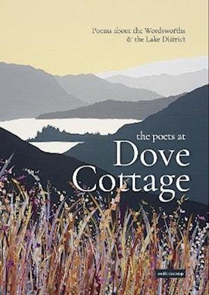 Cover for The Poets at Dove Cottage: Poems about the Wordsworths and the Lake District (Paperback Book) (2022)