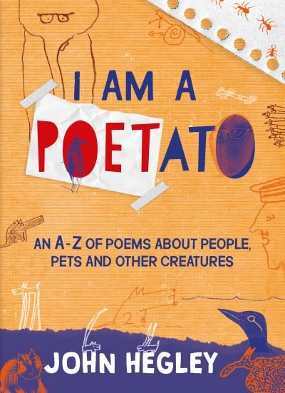 Cover for John Hegley · I Am a Poetato: An A-Z of Poems About People, Pets and Other Creatures (Paperback Book) (2022)