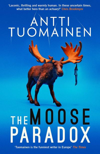 The Moose Paradox: The outrageously funny, tense sequel to the No. 1 bestselling The Rabbit Factor - Rabbit Factor Trilogy - Antti Tuomainen - Books - Orenda Books - 9781914585340 - October 27, 2022