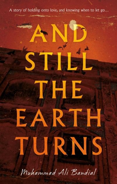 Cover for Muhammad Ali Bandial · And Still The Earth Turns (Paperback Book) (2023)